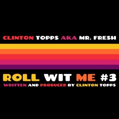 Roll Wit Me #3