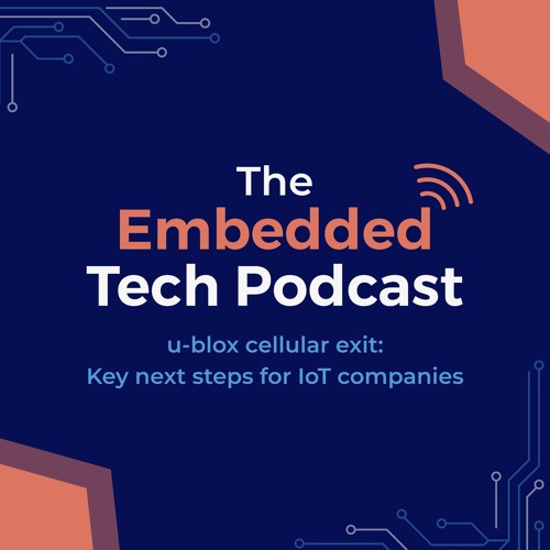 S1 | Episode 1 | u-blox cellular exit: Key next steps for IoT companies