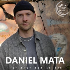 [HOT SHOT SERIES 138] - Podcast by Daniel Mata [M.D.H.]