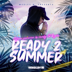 Wesley N - Mixtape Part 4 Ready2Summer