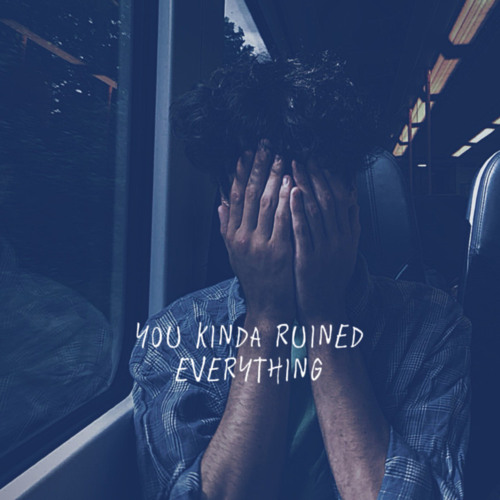 You Kinda Ruined Everything