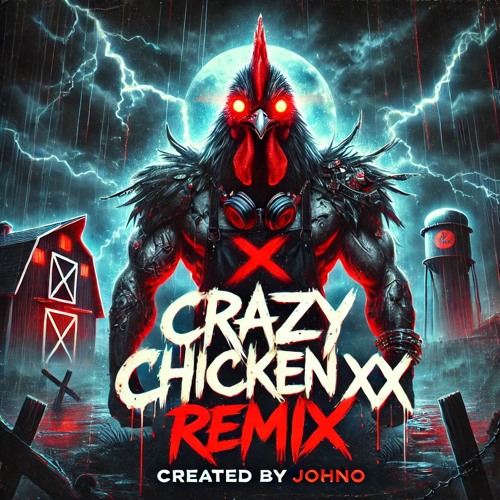 Crazy Chicken XXX Remix – Johno (Explicit & Unhinged)