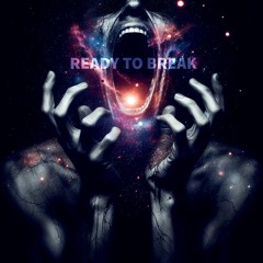READY TO BREAK