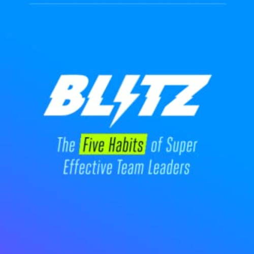 GET KINDLE ✏️ Blitz: The Five Habits of Super Effective Team Leaders by  Bronson Tayl