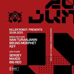 KILLER ROBOT 20/06/2025 - KEY MØDULAR ( OPENING)