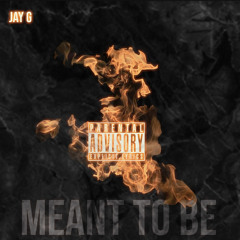 Jay G - Meant To Be