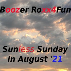 Boozer Roxx4Fun - Sunless Sunday In August '21 – Kopi