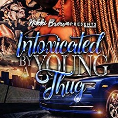 VIEW KINDLE 🗃️ Intoxicated by a Young Thug by unknown PDF EBOOK EPUB KINDLE