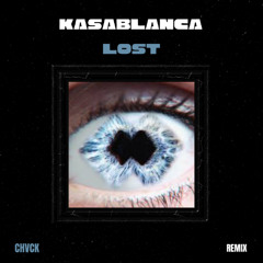 KASABLANCA - LOST (CHVCK REMIX)