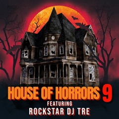 HOUSE OF HORRORS 9 - Rockstar DJ TRE