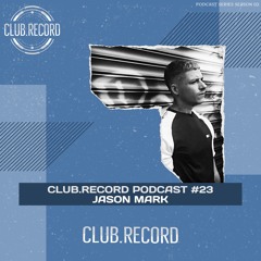 CLUB.RECORD Podcast #23 - Jason Mark