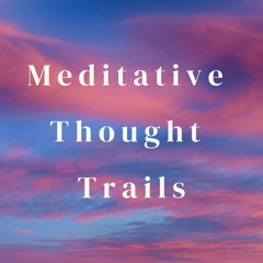 Meditative Thought Trails (Loopable Sequence)