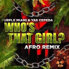 Purple , Yas Cepeda - Who's That Girl ( Afro Remix )