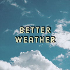 Better Weather