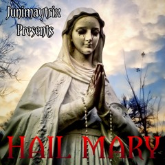 JuniMAYTRIX - NEW HAIL MARY Feat AntMan
