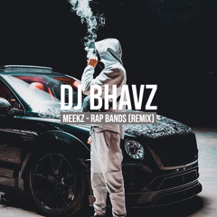 Meekz - Rap Bands (Remix) | DJ Bhavz