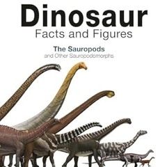 [D0wnload_PDF] Dinosaur Facts and Figures: The Sauropods and Other Sauropodomorphs Written by
