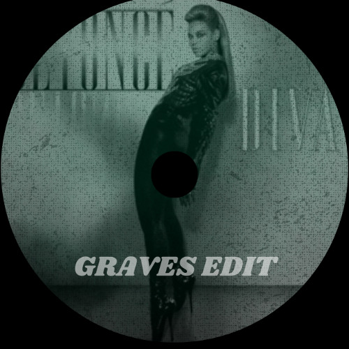 Beyonce - DIVA (Graves Edit) [FREE DL]