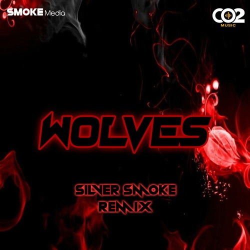 WOLVES - SILVER SMOKE REMIX