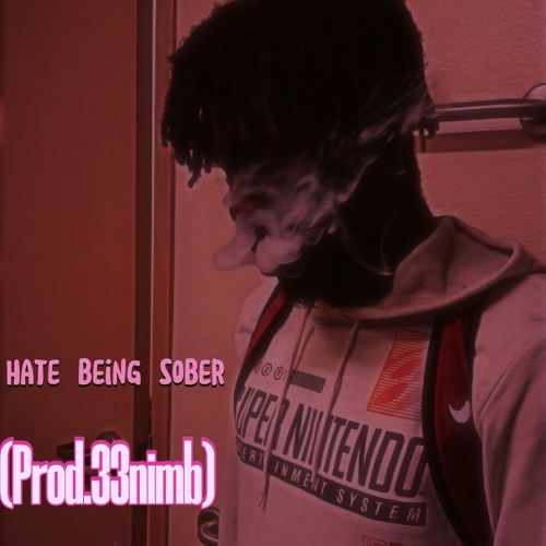 Hate Being sober