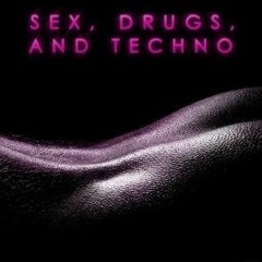 Sex Drugs & Techno