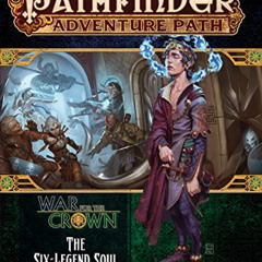 Access EPUB 📑 Pathfinder Adventure Path: The Six-Legend Soul (War for the Crown 6 of