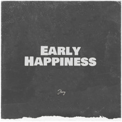 Early Happiness (Rework)
