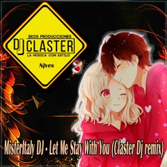 MisterItaly DJ - Let Me Stay With You (CLASTER DJ REMIX 2023)