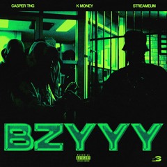 Casper TNG x K Money x Streameum - BZYYY