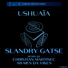 Slandry Gatse -  Ushuaia [Cho - Ku - Reï Records]