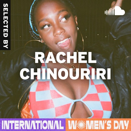 Selected By... Rachel Chinouriri: International Women's Day