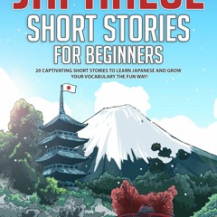 Download free [PDF] Japanese Short Stories for Beginners: 20 Captivating Short Stories to Learn