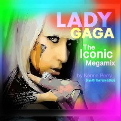 Lady Gaga - The Iconic Megamix by Kenne Perry