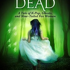 =+ The Beautiful Dead: A Tale of k-Pop, Ghosts, and Nine-Tailed Fox Women by Jun Prince