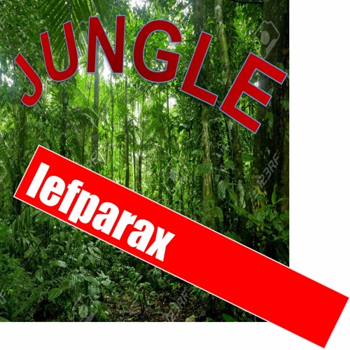Stream Jungle by lefparax | Listen online for free on SoundCloud