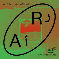 Let it be a tale w/Takimi on Radio Alhara (06/07/2024)