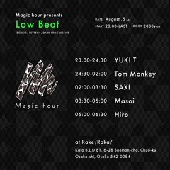 Low Beat @Rake?Raka 2023 Aug5  Tom Monkey 24:30~2:00