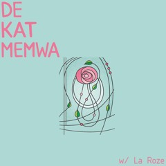 De Kat Memwa #27 w/ La Roze (Love Reaction)