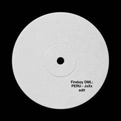 Fireboy DML: PERU - JxXx edit (FREE DL)