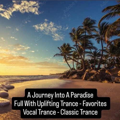 A Journey Into A Paradise Full With Uplifting Trance - Favourites - Vocal Trance - Classic Trance