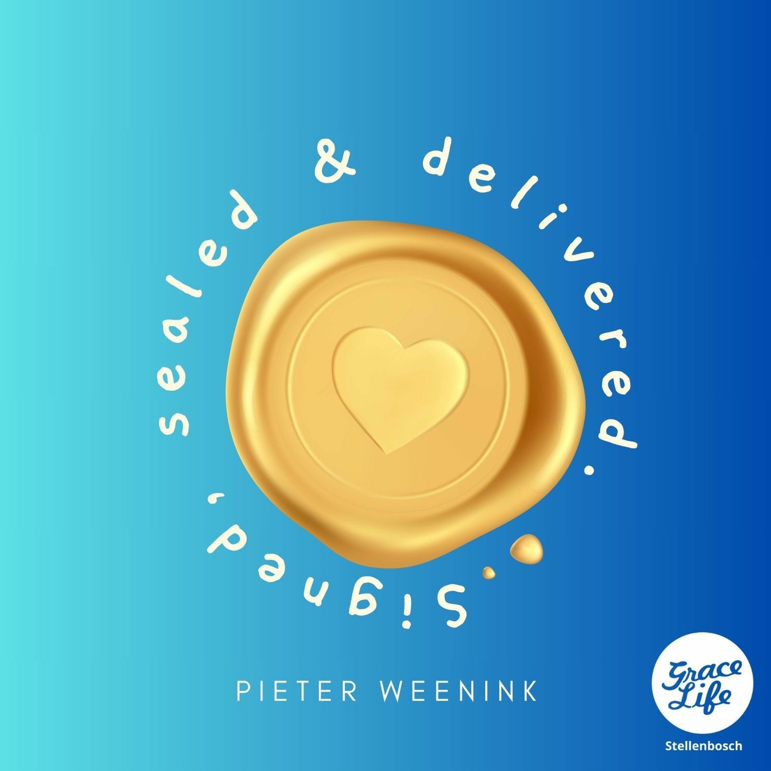 Signed, Sealed & Delivered - Pieter Weenink(Stellenbosch)