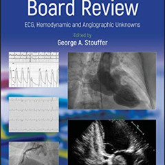 [Read] KINDLE 💖 Cardiology Board Review: ECG, Hemodynamic and Angiographic Unknowns