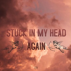 Stuck In My Head Again