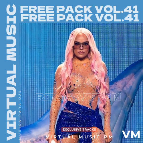 FREE PACK VOL. 41 REGGAETON - MASHUPS - EDITS - TECH HOUSE - EXTENDED MIX (FREE DOWNLOAD)