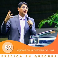 82. Hogares en la balanza de Dios | QUECHUA | Ptr. Mario Lima Vacaflor