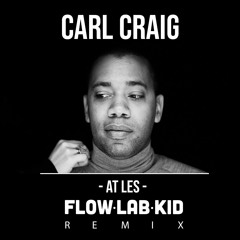 Carl Craig - At Les (Flow Lab Kid remix) - FREE D/L