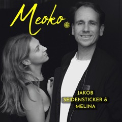 MEOKO Podcast Series | Jakob Seidensticker & Melina