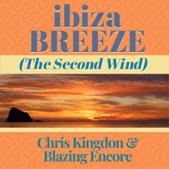 IBIZA BREEZE (The Second Wind) - Chris Kingdon & Blazing Encore