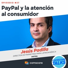 EP 37: PayPal y la atención al consumidor