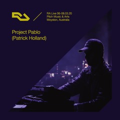 RA Live - 06.03.20 - Project Pablo (Patrick Holland), Pitch Music & Arts, Australia